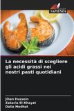 La OmniScriptum SRL La necessità di scegliere gli acidi grassi nei nostri pasti quotidiani