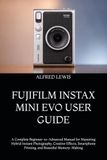 FUJIFILM INSTAX MINI EVO USER GUIDE
