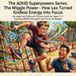 The ADHD Superpowers Series: The Wiggle Power! How Lex Turned Endless Energy into Focus