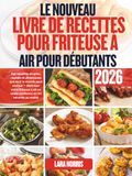 Le Nouveau Livre De Recettes Pour Friteuse À Air Pour Débutants 2026