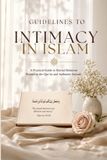 Guidelines Libri GmbH Guidelines to Intimacy in Islam: A Practical Guide to Marital Relations Rooted in the Qur'an and Authentic Sunnah Paperback
