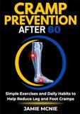 Cramp Prevention After 60: Simple Exercises and Daily Habits to Help Reduce Leg and Foot Cramps