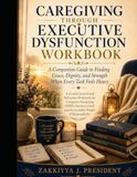 Caregiving Through Executive Dysfunction Workbook