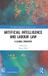 Artificial Routledge Artificial Intelligence and Labour Law: A Global Overview