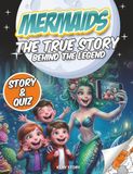 Mermaids: The True Story Behind the Legend: Ocean Myths, Mermaids, Sailors, Sea Creatures, Quiz and Coloring Pages for Kids