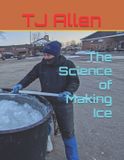 The Science of Everything-The Science of Making Ice Paperback