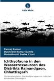 Ichthyofauna Verlag Unser Wissen Ichthyofauna in den Wasserressourcen des Distrikts Rajnandgaon, Chhattisgarh Paperback