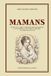 MAMANS - Manuel de la mère catholique pour transmettre la foi, former le caractère et préparer l'avenir de ses enfants - Édition intégrale annotée