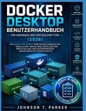 Docker Desktop-Benutzerhandbuch für Anfänger und Fortgeschrittene (2026)