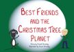 Best Friends and the Christmas Tree Planet