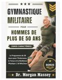 Gymnastique Militaire Pour Hommes De Plus De 50 Ans (Gros Caractères): Le Programme de 28 Jours pour l'Endurance, le Tonus et la Résilience Physique | 10 Min/Jour
