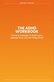 ADHD Workbook for Adults: Practical Strategies to Sharpen Focus, Master Time Management, and Build Daily Habits That Stick