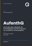 AufenthG – Gesetz über den Aufenthalt, die Erwerbstätigkeit und die Integration von Ausländern im Bundesgebiet: Textausgabe für Ausländerbehörden, Anwaltschaft, Beratungsstellen, Praxis · Ausgabe 2026