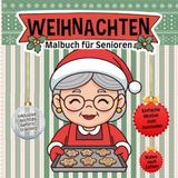 Malbuch für Senioren Weihnachten mit Malen nach Zahlen und Gehirntraining: Malbuch für Malgruppen, ältere Menschen, Altersheim, Seniorengruppen, Alzheimer, Demenz