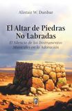 El Altar de Piedras no Labradas: El Silencio de los Instrumentos Musicales en la Adoración