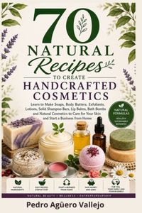 Libri GmbH 70 Recettes Naturelles pour Créer des Cosmétiques Artisanaux