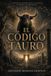 El Código Tauro: La secuencia dorada hacia la fortuna, el poder y la abundancia
