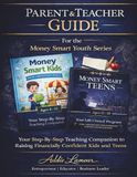 Parent - Teacher Guide for the Money Smart Youth Series: A Step by Step Teaching Companion to Raising Financially Confident Kids and Teens