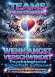 Teams performen, wenn Angst verschwindet: Psychologische Sicherheit aufbauen: Führungsstrategien zur Schaffung von Vertrauenskultur, die Innovation freisetzt und Leistung nachhaltig steigert