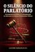 O Silêncio do Parlatório: Cerceamento de Defesa e a Criminalização da Advocacia no Sistema Penitenciário Federal