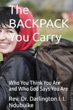 The BACKPACK You Carry: Who You Think You Are and Who God Says You Are