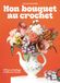Mon bouquet au crochet: 25 fleurs à réaliser et à associer