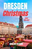 Dresden Independently Published Dresden Christmas Guide 2026-2027