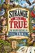STRANGE BUT TRUE: THE WEIRD HISTORY OF BIRDWATCHING: Rare Birds, Strange Binoculars, Obsessive Collectors, Birding Feuds, Accidental Discoveries, Epic Migrations, and Other Curious Stories
