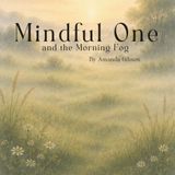 Mindful One Mindful One and the Morning Fog