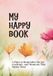 My Happy Book: A place to remember the Joy, Gratitude, and Moments that Matter Most