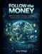 Follow Independently Published Follow the Money: OSINT Techniques for Finding and Linking Financial Assets and Cash Flows Paperback