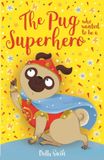The Orchard Books The Pug Who Wanted to... - The Pug who wanted to be a Superhero