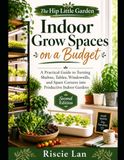 The Hip Little Garden: Indoor Grow Spaces on a Budget