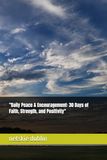 Daily Peace & Encouragement: 30 Days of Faith, Strength, and Positivity