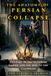 THE ANATOMY OF PERSIAN COLLAPSE: The Fall of the Sasanian Empire and the Rise of the Caliphate