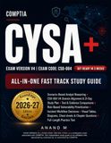 CompTIA CySA+ All-in-one Fast Track Study Guide: Scenario-Based Analyst Reasoning, CS0-004 V4 Domain Review, Practice Questions, Cheat Sheets and Exam Readiness