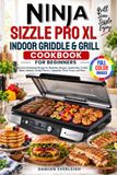 Ninja Sizzle Pro XL Indoor Griddle & Grill Cookbook for Beginners