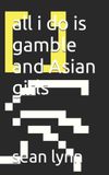 all Libri GmbH All I Do Is Gamble and Asian Girls Paperback