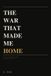 The Libri GmbH The War That Made Me Home Paperback