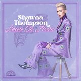 Shawna Thompson - Lean On Neon (CD)