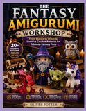 THE FANTASY AMIGURUMI WORKSHOP: From Mimics to Wizards: Creative Crochet Patterns for Tabletop Fantasy Fans