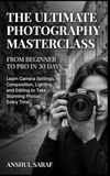 The Ultimate Photography Masterclass