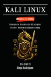 KALI LINUX INCIDENT RESPONSE: Entwickeln Sie robuste Strategien in einer Hochleistungsumgebung