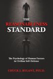 The Reasonableness Standard: The Psychology of Human Factors in Civilian Self-Defense
