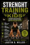 STRENGHT TRAINING FOR KIDS: Empower Your Child With The Tools To Build Physical Literacy, Crush Self-Doubt, And Thrive In Sport And Life
