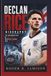 DECLAN RICE BIOGRAPHY: The Inspiring Rise Of England’s Midfield Leader And Football Icon