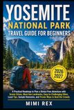 YOSEMITE NATIONAL PARK TRAVEL GUIDE FOR FIRST-TIME VISITORS