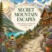 Secret Mountain Escapes: A Relaxing Coloring Book