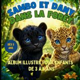 Sambo et Dany découvrent la forêt - Pour enfants de 3 à 6 ans: Les aventures de Sambo et Dany
