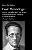 Erwin Schrödinger Erwin Schrödinger en de paradox van het leven.: Natuurkunde, het ene bewustzijn en oosterse filosofie.